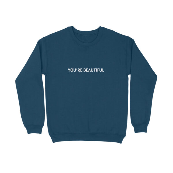 You're Beautiful Sweatshirt - Image 5